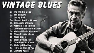 VINTAGE BLUES MUSIC - Best Slow Blues Songs Ever - Best Relaxing Blues Music - The Thrill Is Gone