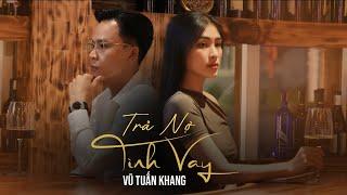 TRẢ NỢ TÌNH VAY - VŨ TUẤN KHANG OFFICIAL - TÔI THÀ MỘT MÌNH ĐƠN CÔI LẺ LOI SỚM TỐI ĐI VỀ CÒN HƠN...