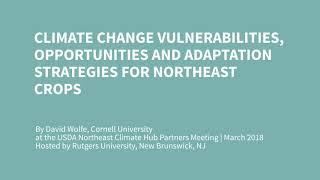 Climate Change Vulnerabilities, Opportunities, and Adaptation Strategies for Northeast Crops