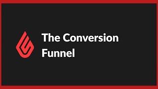 The Conversion Funnel