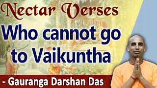 Who cannot go to Vaikuntha | Nectar Verses (SB 3.15.23) | Gauranga Darshan Das