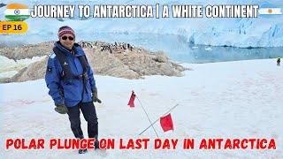 EP 16 | Polar plunge on last day in Antarctica |  JOURNEY TO ANTARCTICA..A WHITE CONTINENT