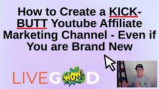 How to Create a Youtube Affiliate Marketing Channel for Livegood by Modeling the Top Producers