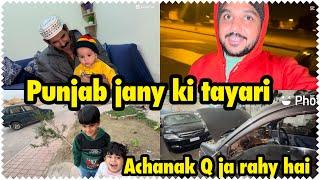 Punjab jany ki tayari | achanak Q ja rahy hai | babar akbar vlog