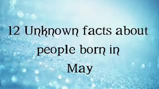 12 Unknown Facts about people born in May | Do you know?