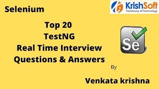 Selenium - Crack Interview  - Top 20  TestNG  Real Time Interview Questions and Answers