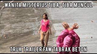 Wanita Misterius Tiba-Tiba Muncul, Truk Trailer FAW Tabrak Beton Sitinjau Lauik