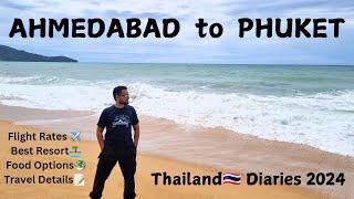 Ahmedabad to Phuket | Thailand Diaries 2024 | Vlog | Flight Rates | Timings | Best Resorts & Hotels