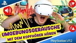 Neuer PSVR2 Trick: Höre Umgebungsgeräusche & Stimme durch den Kopfhörer