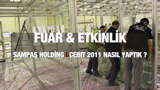 Sampaş Holding Fuar Standı Tasarımı Cebit Bilişim Eurasia 2011 Backstage Nasıl Yaptık ?