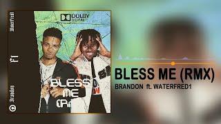 BLESS ME Remix - Brandon ft. WaterFred1 (Official Audio)