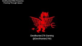 Flowing Through Space-Devilhunter276 Gaming