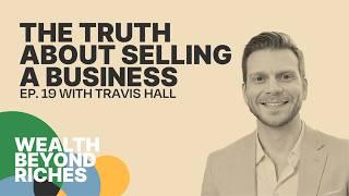 Navigating Business Exits and Leadership with Travis Hall