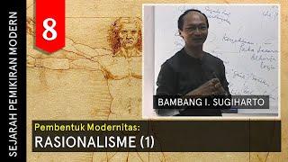 08. Sejarah Pemikiran Modern - "RASIONALISME (1)" - Bambang I. Sugiharto