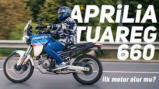 APRILIA TUAREG 660 | İlk Motor Olur mu?