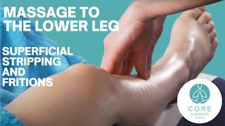 Massage to the Lower Leg - Superficial Frictions and Stripping