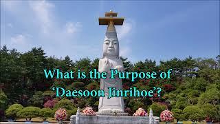 DaesoonJinrihoe(대순진리회) - The Purpose(목적)