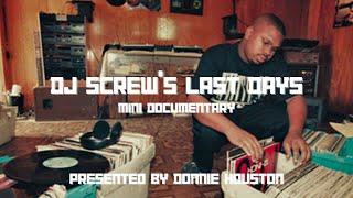 DJ SCREW'S LAST DAYS (Mini Documentary)