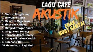 Akustik Cafe Santai 2024 Full Album - Akustik Lagu Indonesia - Musik Cafe Enak Didengar Sambil Kerja