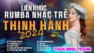 LK Rumba Nhạc Trẻ Thịnh Hành - Thân Minh Trang (Giọng Ca Đa Thể Loại)| Trữ Tình Mới Cực Chất.