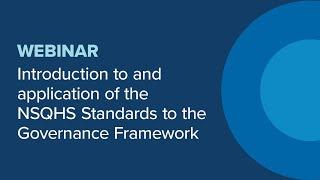 Webinar - Introduction to and application of the NSQHS Standards to the Governance Framework