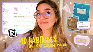 10 HABITUDES qui ont changé ma vie 