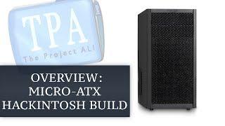 Micro Atx Hackintosh Build Overview - 1/2 Hardware