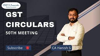 Webinar on Latest GST Circulars -50th Meeting | CA Hanish S | HSKA & Associates