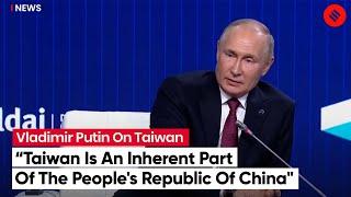 “Taiwan is an inherent part of the People's Republic of China": Vladimir Putin