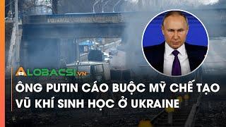 Ông Putin Cáo Buộc Mỹ Chế Tạo Vũ Khí Sinh Học Ở Ukraine