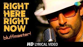 Right Here Right Now | Lyrical | Bluff Master | Abhishek Bachchan | Priyanka Chopra |  HD Video