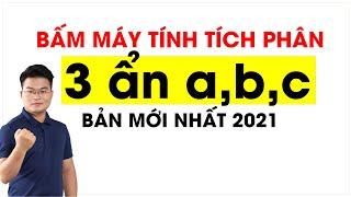 Bấm Máy Tích Phân 2 ẩn,  3 ẩn Tham Số a,b,c MỚI NHẤT || Thầy Nguyễn Phan Tiến