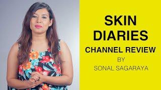 Skin Diaries Channel Review By Sonal Sagaraya #SkinCare