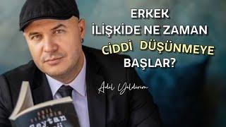 İLİŞKİDE ERKEK NE ZAMAN CİDDİ DÜŞÜNMEYE BAŞLAR ?