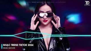 Nhạc Hot TikTok 2024 - BXH Nhạc Remix Hot Trend TikTok 2024 | Nhạc Trẻ Remix Hay Nhất Hiện Nay