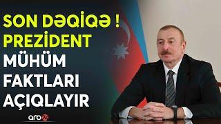 SON DƏQİQƏ! Prezident İlham Əliyevdən KRİTİK açıqlama - Azərbaycan lideri mühüm faktları açıqlayır