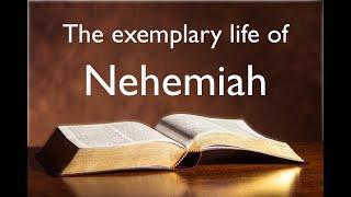 The Exemplary life of Nehemiah