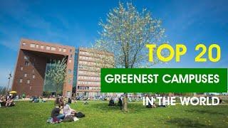 Top 20 Greenest Campuses In The World 2019 / Green Campus