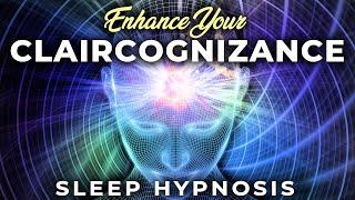 Enhance Your CLAIRCOGNIZANCE Deep SLEEP Hypnosis 8 Hrs  Unlock Your Psychic Sense of 'Just Knowing'