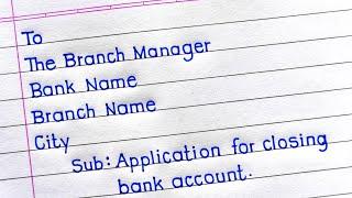 How To Write An Application For Closing Bank Account | Application For Closing Bank Account |