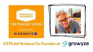 #275 Adi Hristova Co-Founder at Growyze - Closing Gaps in Hospitality