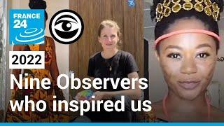 Nine Observers who inspired us in 2022 • The Observers - France 24