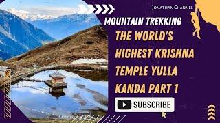 World Highest Krishna temple Yulla Khas Trek  Part 1