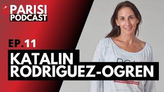 Parisi Podcast EP11 - Katalin Rodriguez-Ogren