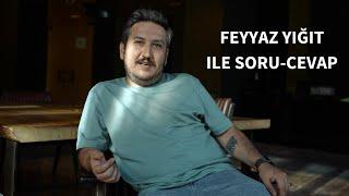 Feyyaz Yiğit ile Soru-Cevap ️