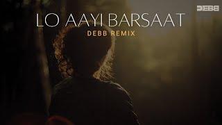 Lo Aayi Barsaat | Debb Remix | Darshan Raval | Mitraz | Funk