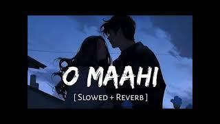 O MAHI / slow & reverse \ soft vibes studio | #viral #youtube #lofi #love #song