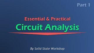 Essential & Practical Circuit Analysis: Part 1- DC Circuits