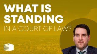 What is "Standing" in a court of law?