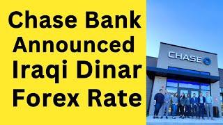 Chase Bank Announced Iraqi Dinar Forex RateIraqi Dinar News Today